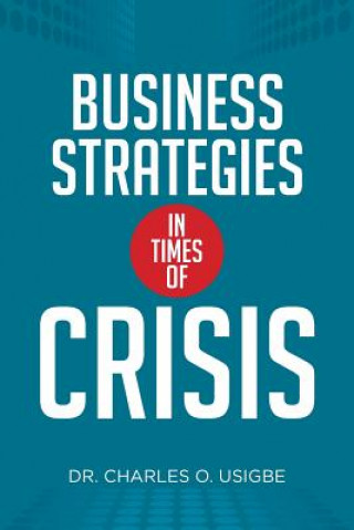 Βιβλίο Business Strategies in Times of Crisis Dr Charles O Usigbe