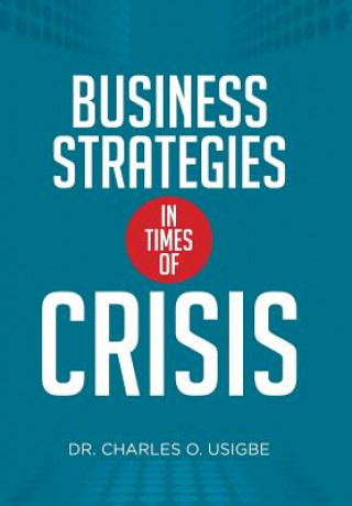 Kniha Business Strategies in Times of Crisis Dr Charles O Usigbe