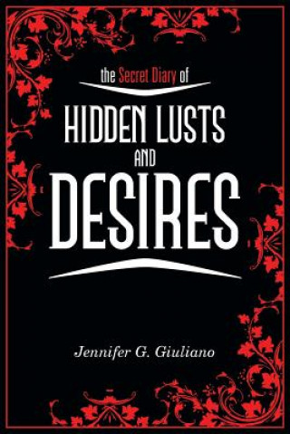 Könyv Secret Diary of Hidden Lusts and Desires Jennifer G Giuliano