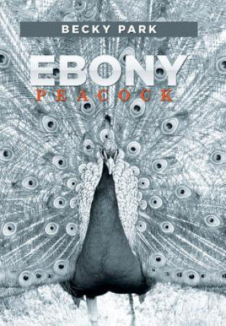 Könyv Ebony Peacock Becky Park