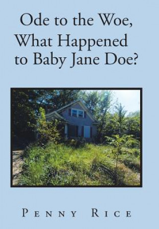 Knjiga Ode to the Woe, What Happened to Baby Jane Doe? Penny Rice