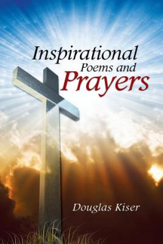 Knjiga Inspirational Poems and Prayers Douglas Kiser