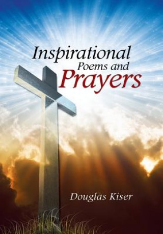 Książka Inspirational Poems and Prayers Douglas Kiser