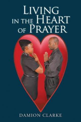 Buch Living in the Heart of Prayer Damion Clarke