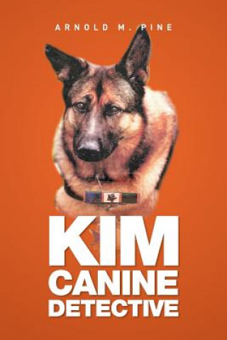 Knjiga Kim Canine Detective Arnold M Pine