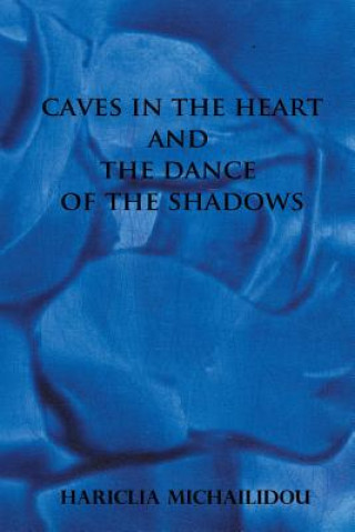 Kniha Caves in the Heart & Dance of the Shadows Hariclia Michailidou
