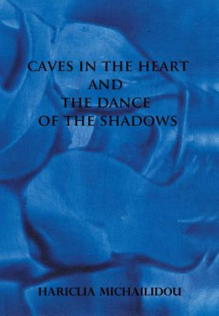 Könyv Caves in the Heart & Dance of the Shadows Hariclia Michailidou