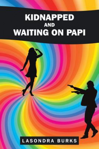 Knjiga Kidnapped and Waiting On Papi Lasondra Burks