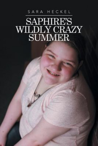 Kniha Saphire's Wildly Crazy Summer Sara Heckel