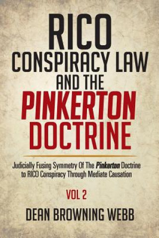 Knjiga RICO Conspiracy Law and the Pinkerton Doctrine Dean Browning Webb