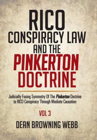 Kniha RICO Conspiracy Law and the Pinkerton Doctrine Dean Browning Webb