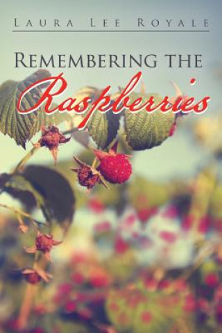 Könyv Remembering the Raspberries Laura Lee Royale