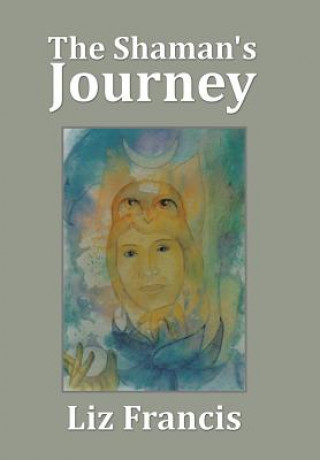 Kniha Shaman's Journey Liz Francis