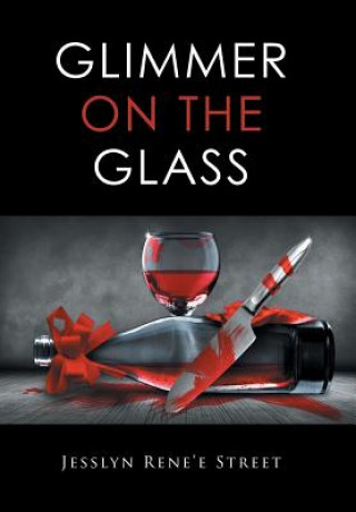 Könyv Glimmer on the Glass Jesslyn Rene'e Street