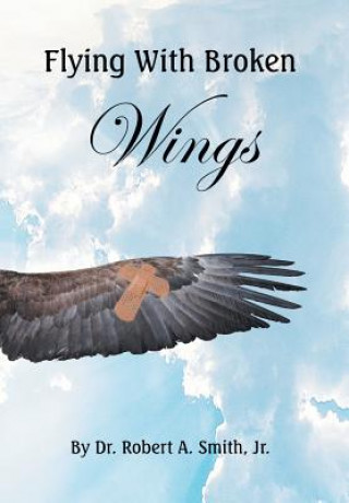 Книга Flying with Broken Wings Jr Dr Robert Smith