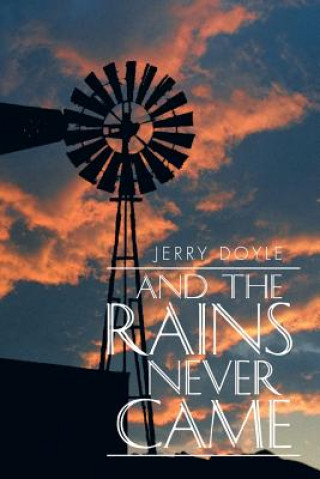 Könyv And the Rains Never Came Jerry Doyle