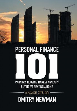 Book Personal Finance 101 Canada's Housing Market Analysis Buying vs Renting a Home Dmitry Newman