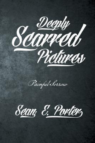 Kniha Deeply Scarred Pictures Sean E Porter