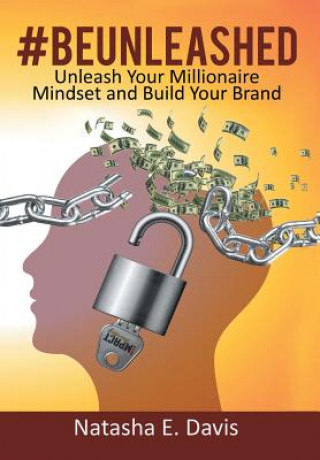 Könyv UNLEASH Your MILLIONAIRE MINDSET AND BUILD YOUR BRAND Natasha E Davis