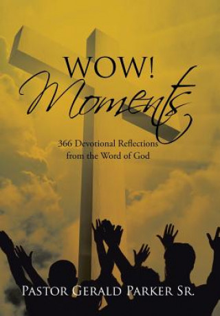 Könyv Wow! Moments Pastor Gerald Parker Sr