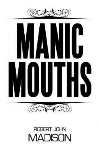 Knjiga Manic Mouths Robert John Madison