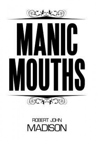 Knjiga Manic Mouths Robert John Madison