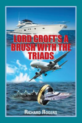 Könyv Lord Croft's A Brush with the Triads Richard Rogers