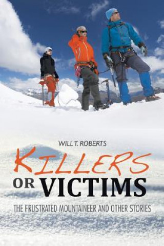 Knjiga Killers or Victims Will T Roberts