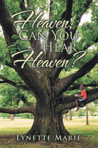 Книга Heaven, Can You Hear Heaven? Lynette Marie