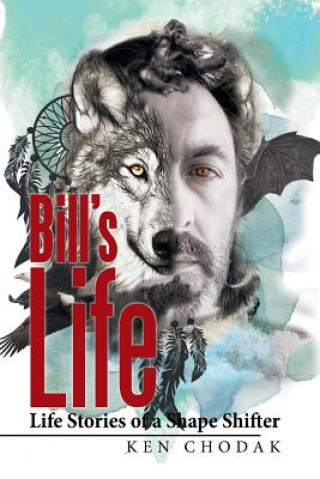 Book Bill's Life; Life Stories of a Shape Shifter Ken Chodak