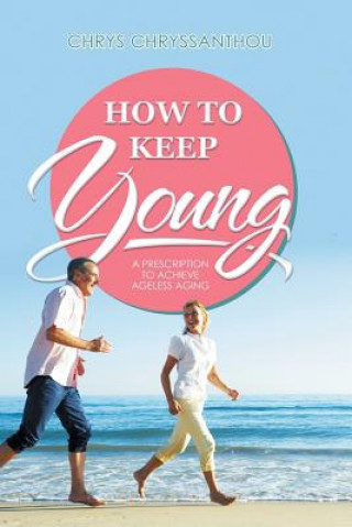 Carte How to Keep Young Chrys Chryssanthou