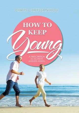 Kniha How to Keep Young Chrys Chryssanthou