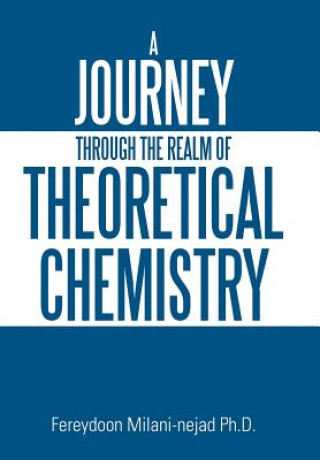 Carte Journey Through the Realm of Theoretical Chemistry Fereydoon Milani-Nejad Ph D
