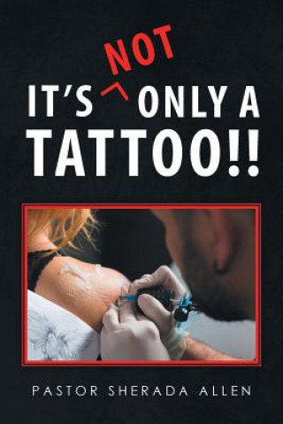 Kniha It's Not Only a Tattoo!! Pastor Sherada Allen