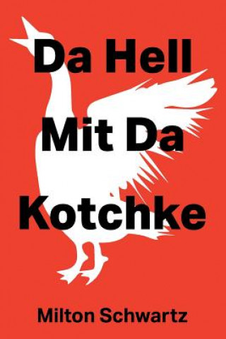 Könyv Da Hell Mit Da Kotchke Milton Schwartz