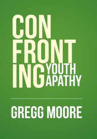 Könyv Confronting Youth Apathy Gregg Moore