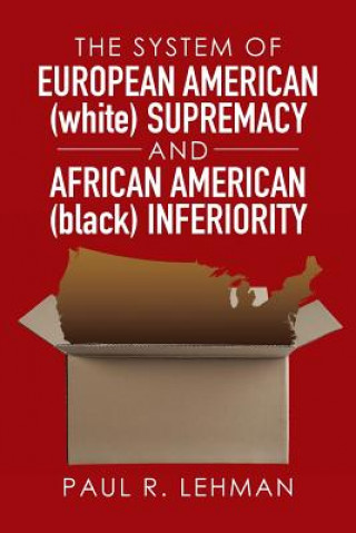 Książka System of European American (white) Supremacy and African American (black) Inferiority Paul R Lehman