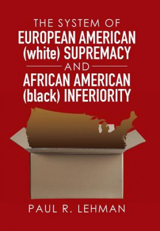 Book System of European American (white) Supremacy and African American (black) Inferiority Paul R Lehman