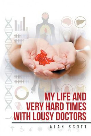 Книга My Life and Very Hard Times with Lousy Doctors Scott