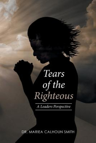 Kniha Tears of the Righteous Dr Mariea Calhoun Smith