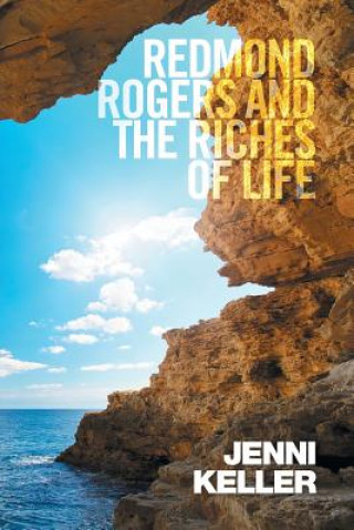Carte Redmond Rogers and the Riches of Life Jenni Keller