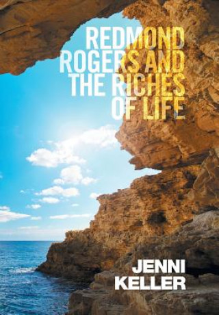 Könyv Redmond Rogers and the Riches of Life Jenni Keller