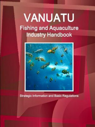 Carte Vanuatu Fishing and Aquaculture Industry Handbook - Strategic Information and Basic Regulations INC. IBP