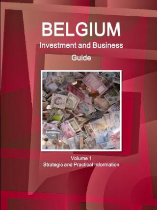 Книга Belgium Investment and Business Guide Volume 1 Strategic and Practical Information Inc Ibp