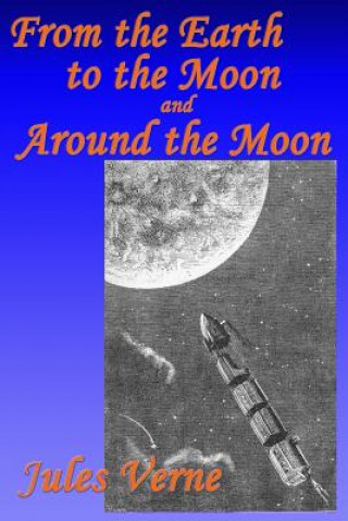 Carte From the Earth to the Moon, and, Around the Moon Jules Verne
