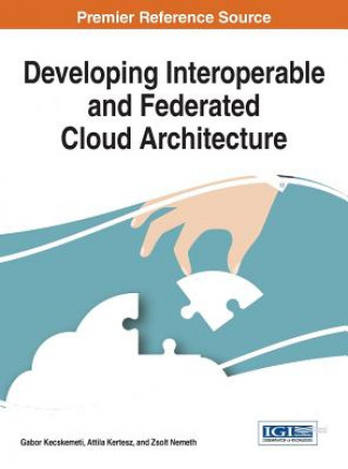 Livro Developing Interoperable and Federated Cloud Architecture Gabor Kecskemeti
