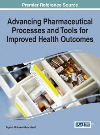 Könyv Advancing Pharmaceutical Processes and Tools for Improved Health Outcomes Tagelsir Mohamed Gasmelseid