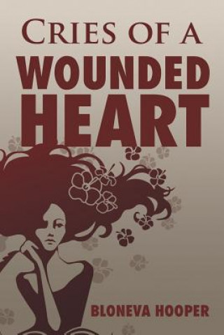 Könyv Cries of a Wounded Heart Bloneva Hooper