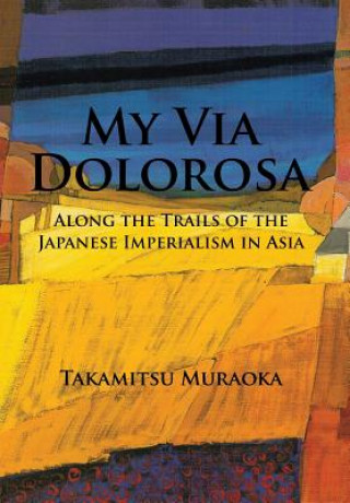 Könyv My Via Dolorosa Takamitsu Muraoka