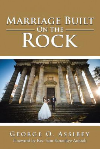 Könyv Marriage Built On the Rock George O Assibey